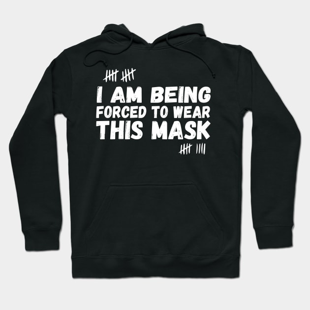 I Am Being Forced To Wear This Mask face masks funny Hoodie by Gaming champion